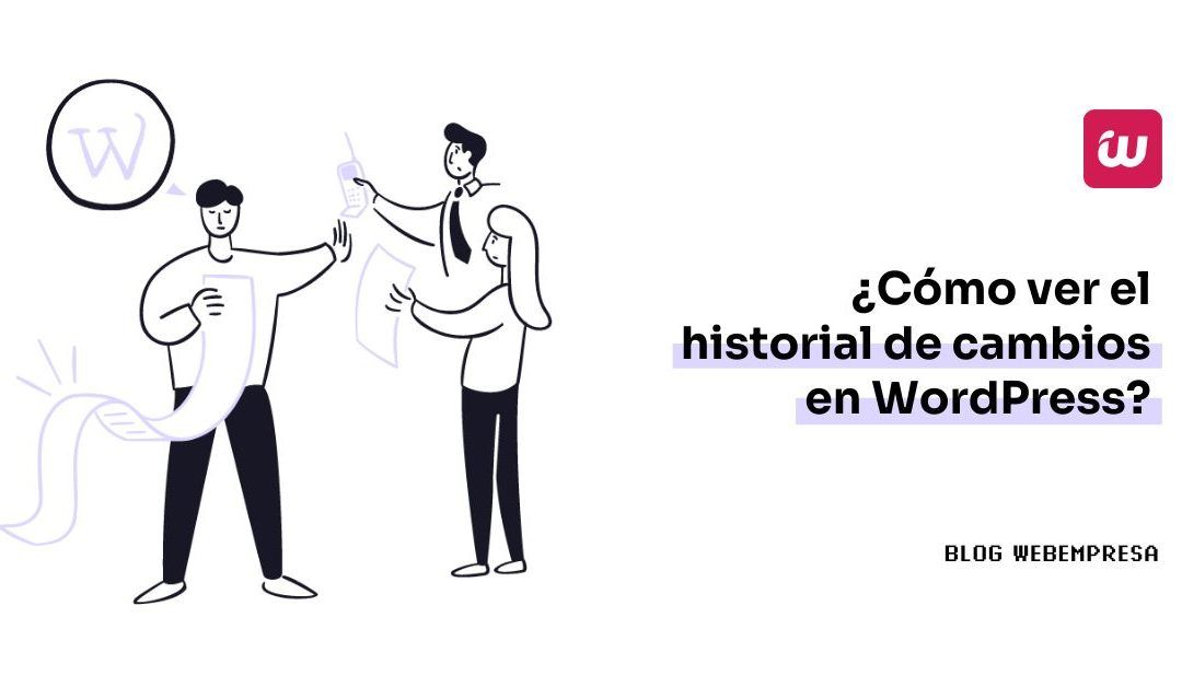 ¿Cómo ver el historial de cambios WordPress?