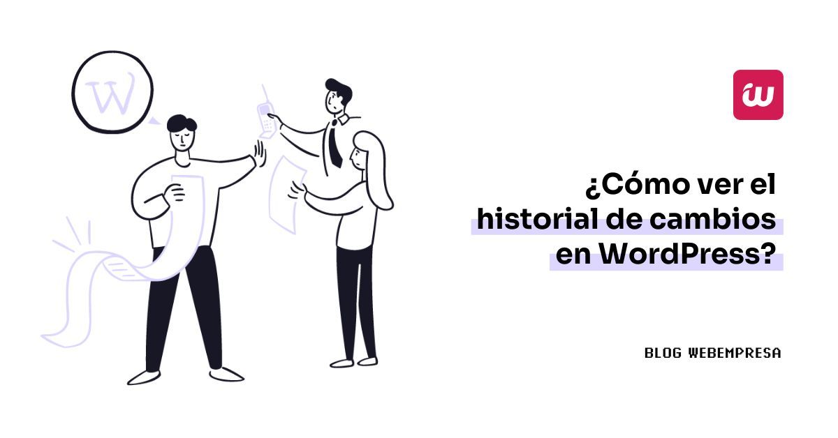 ¿Cómo ver el historial de cambios WordPress?