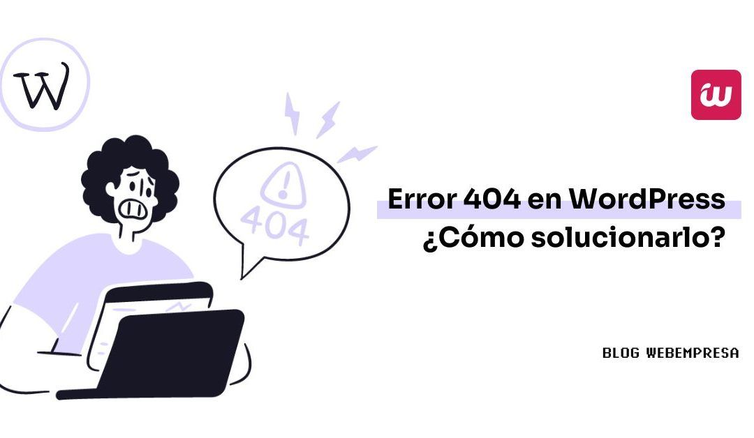 Error 404 en WordPress ¿Cómo solucionarlo?