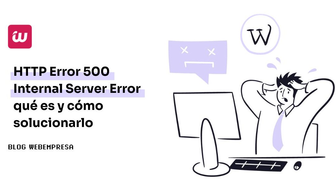 HTTP Error 500 – Internal Server Error: qué es y cómo solucionarlo