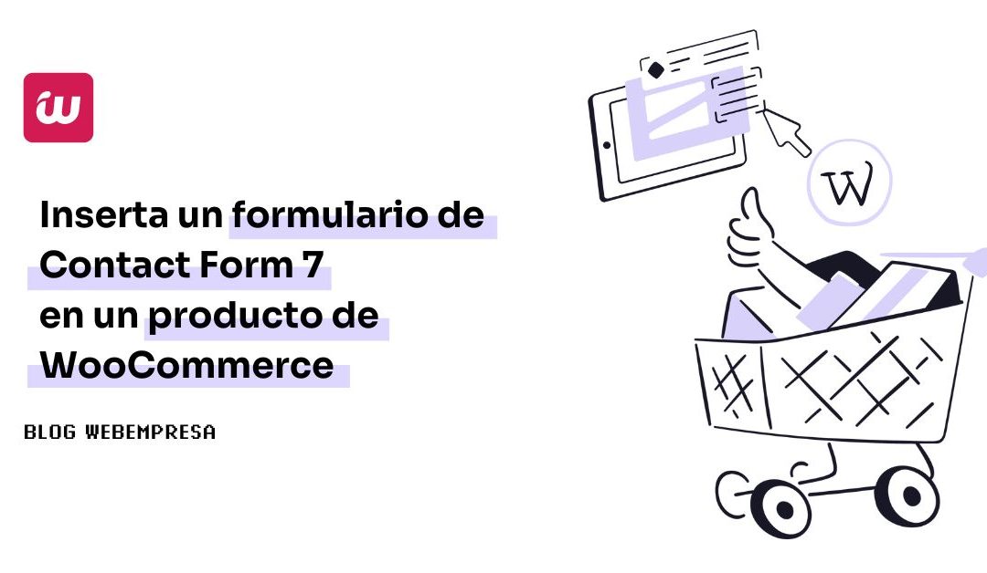 Inserta un formulario de Contact Form 7 en un producto de WooCommerce