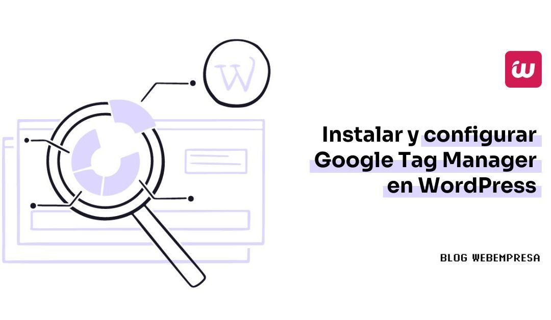Instalar y configurar Google Tag Manager en WordPress