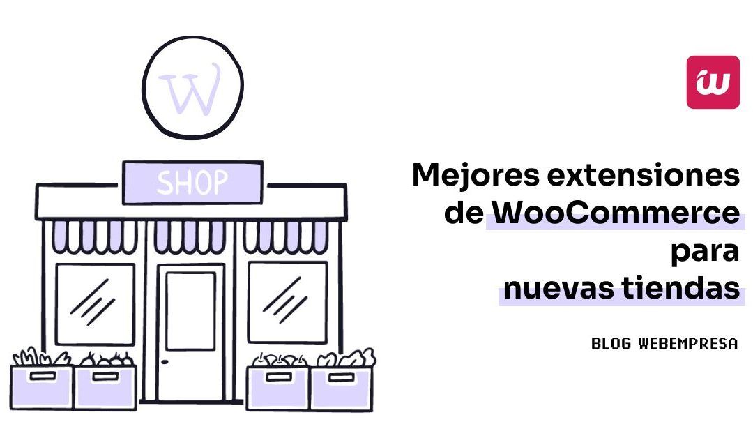 Mejores extensiones de WooCommerce para nuevas tiendas