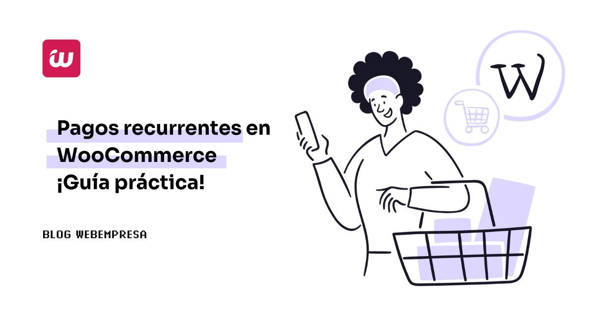 Pagos recurrentes en WooCommerce: ¡Guía práctica!