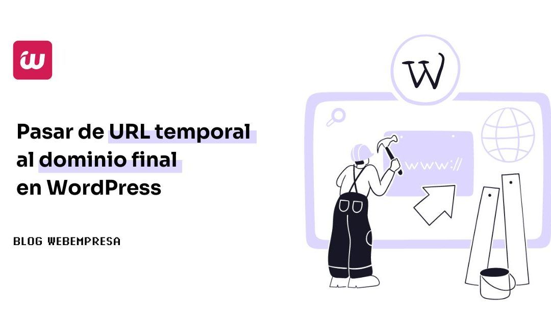 Pasar de URL temporal al dominio final en WordPress