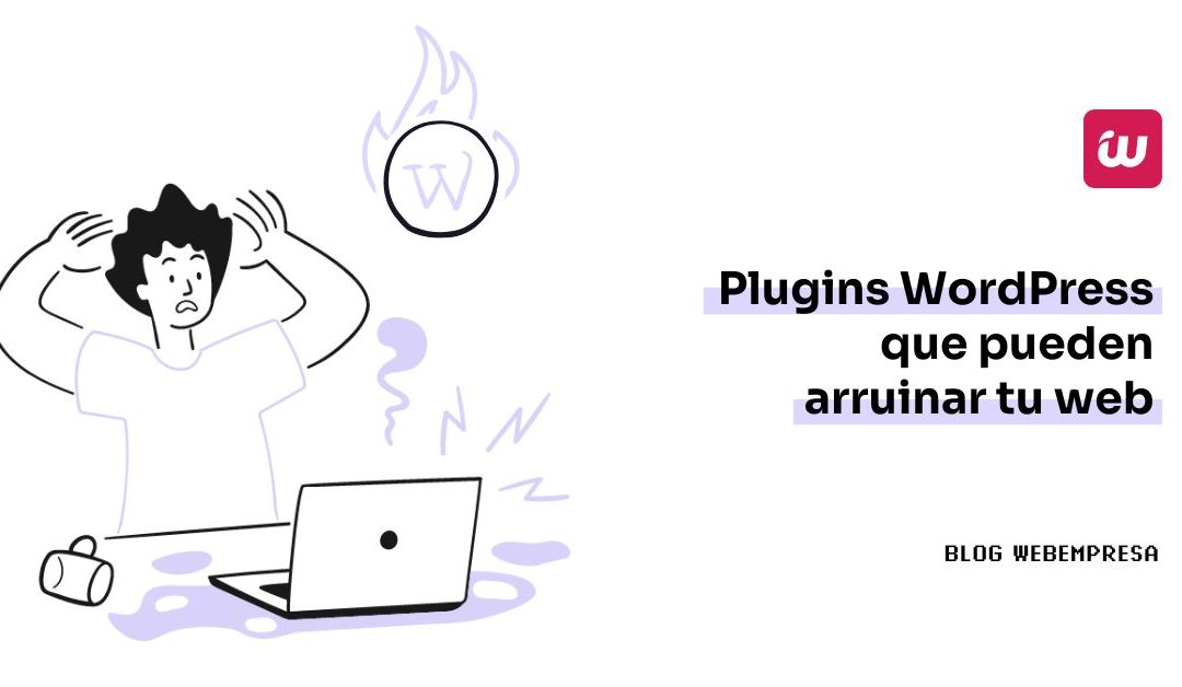 Plugins WordPress que pueden arruinar tu web