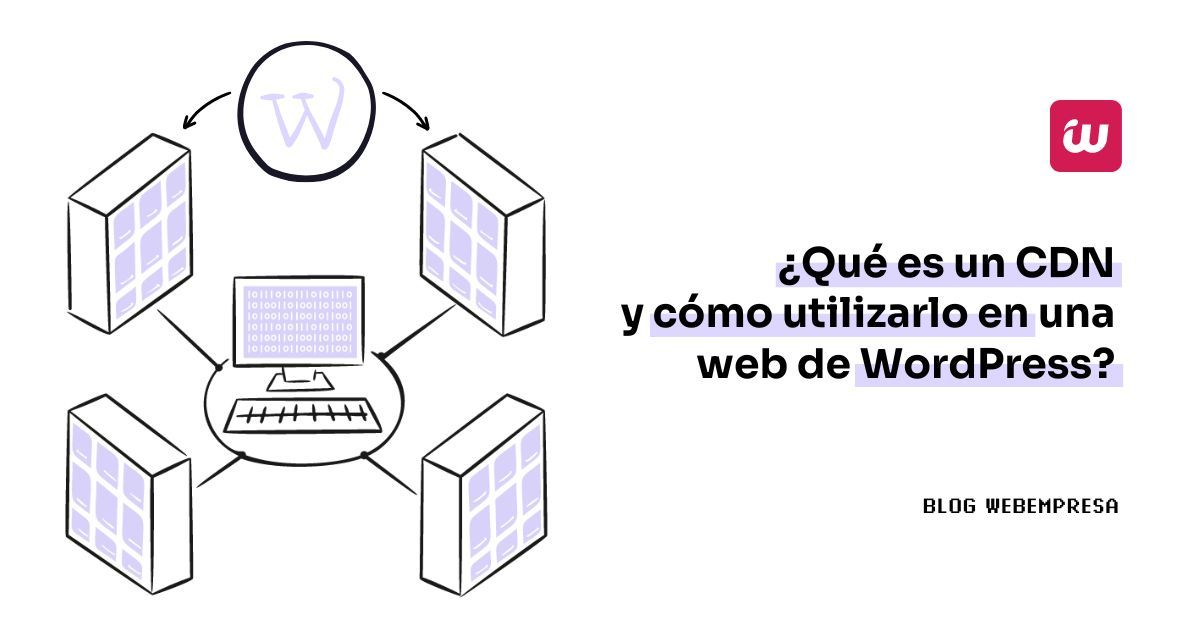 Imagen destacada - Qué es un CDN y cómo utilizarlo en una Web de WordPress