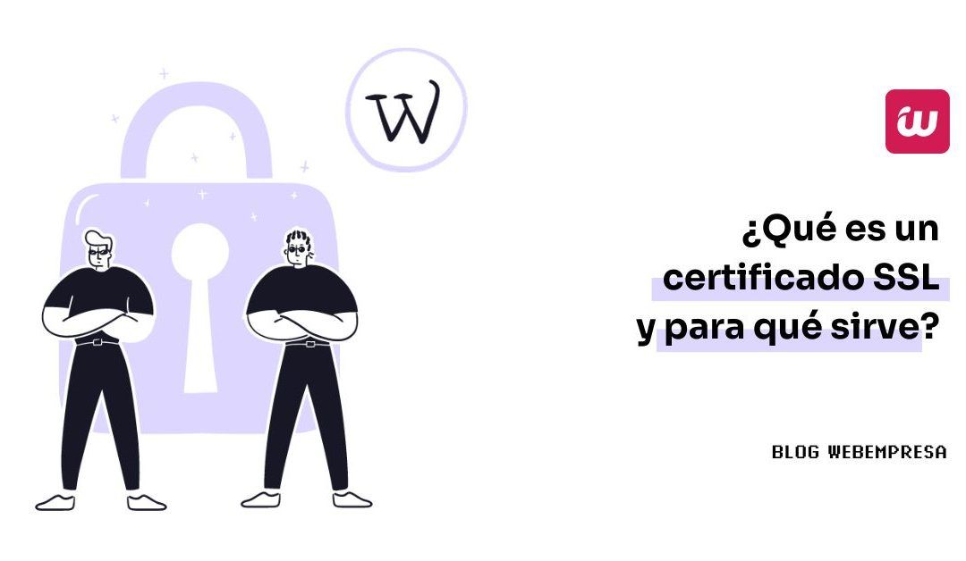 ¿Qué es un certificado SSL y para qué sirve?