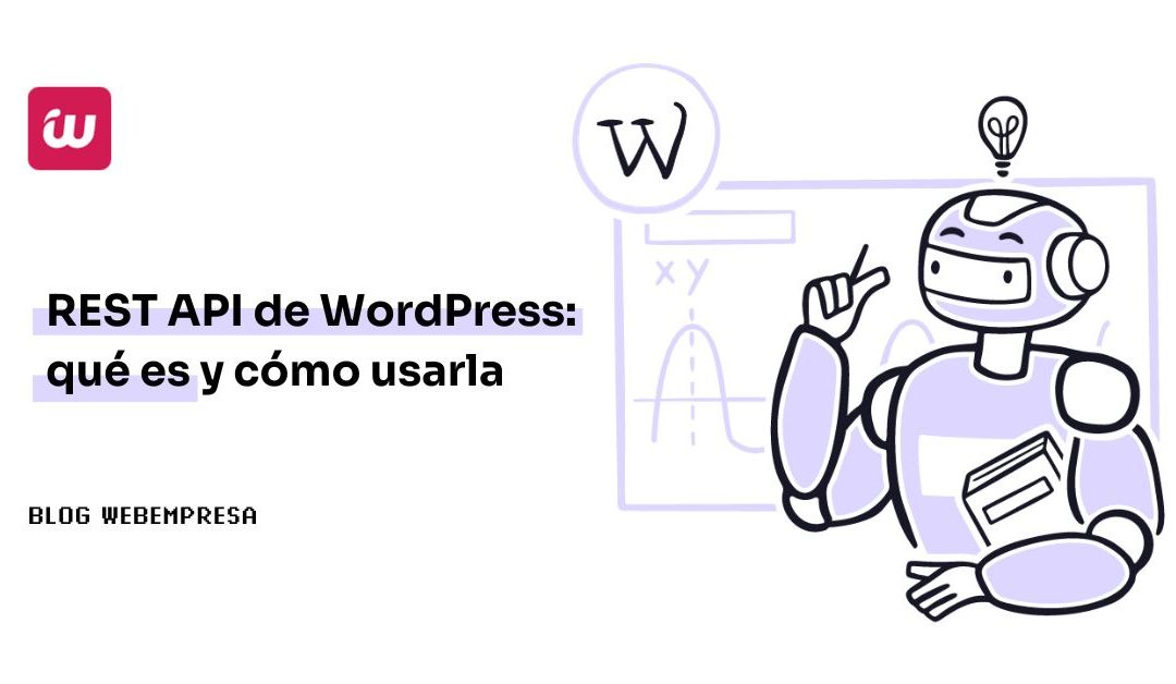 REST API de WordPress: qué es y cómo usarla