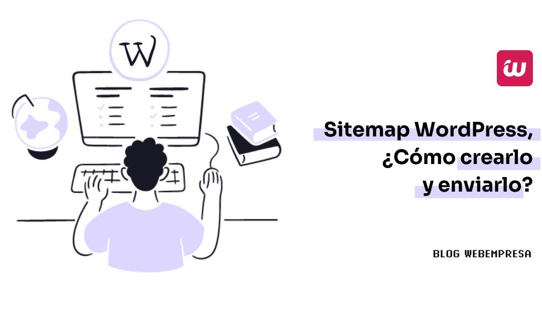 Sitemap WordPress, ¿Cómo crearlo y enviarlo?