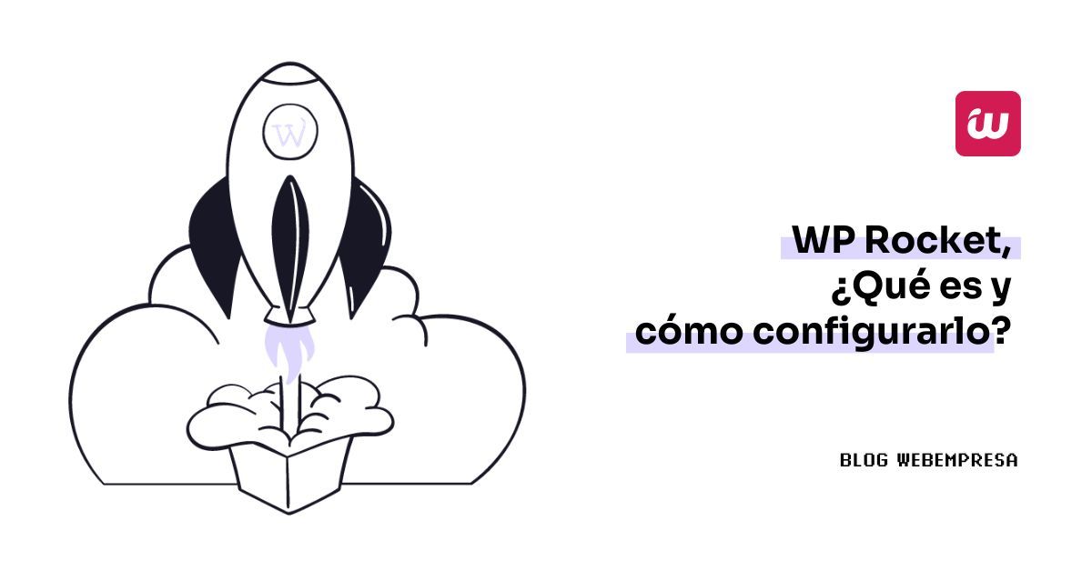 WP Rocket, ¿Qué es y cómo configurarlo?