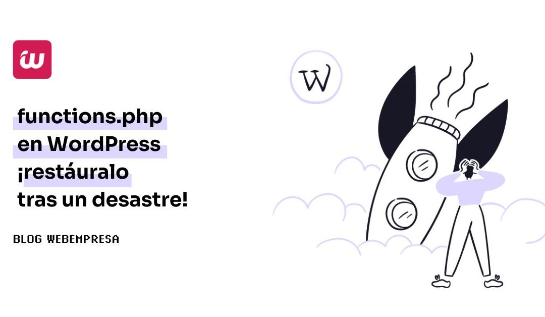 functions.php en WordPress ¡restáuralo tras un desastre!