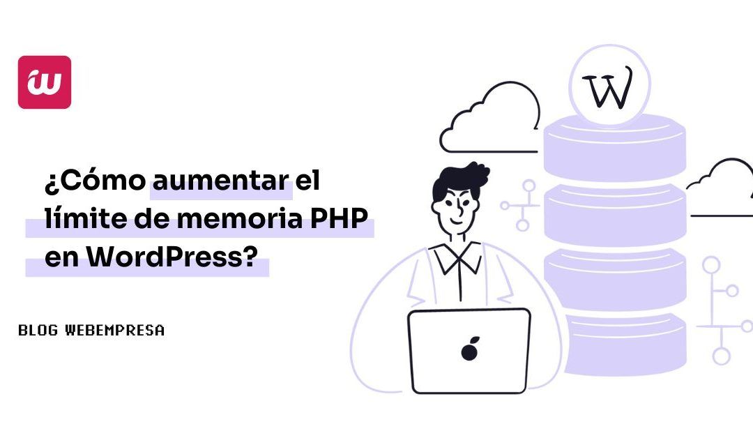 ¿Cómo aumentar el límite de memoria PHP en WordPress?