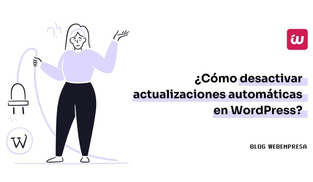 ¿Cómo desactivar actualizaciones automáticas en WordPress?