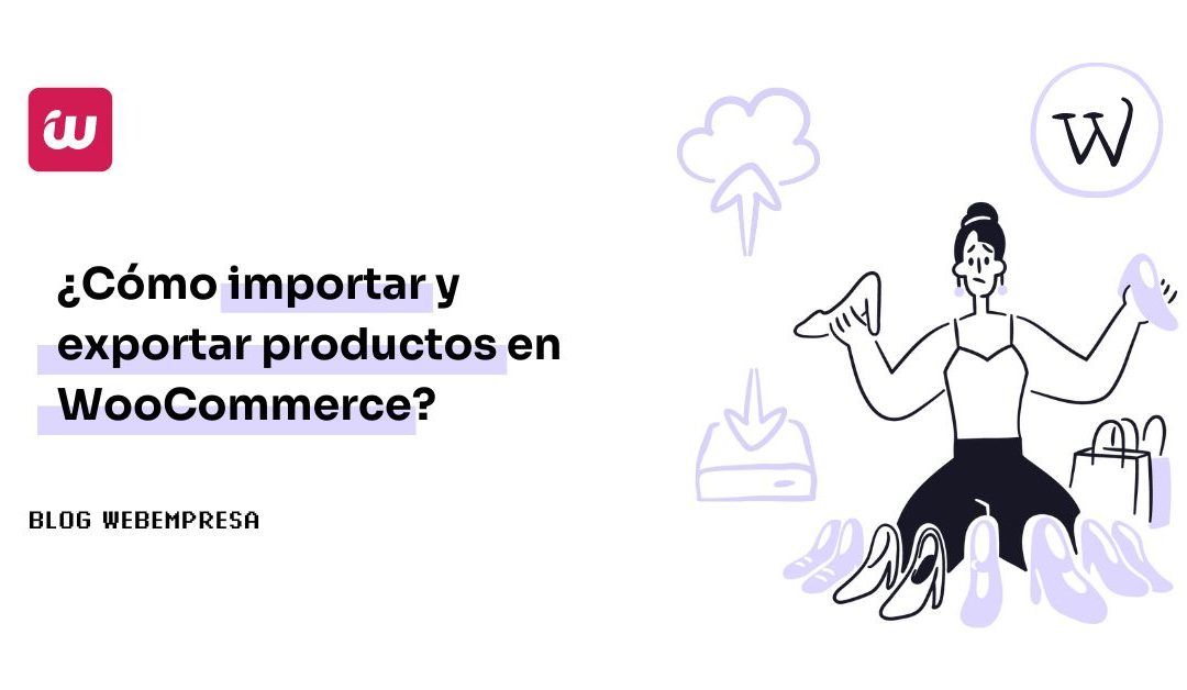 ¿Cómo importar y exportar productos en WooCommerce?