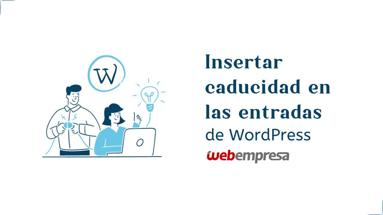 Insertar caducidad en las entradas de WordPress