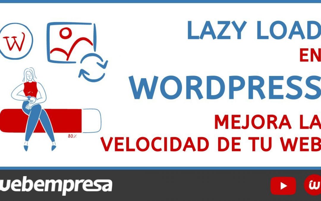 LazyLoad en WordPress, mejora de la velocidad web