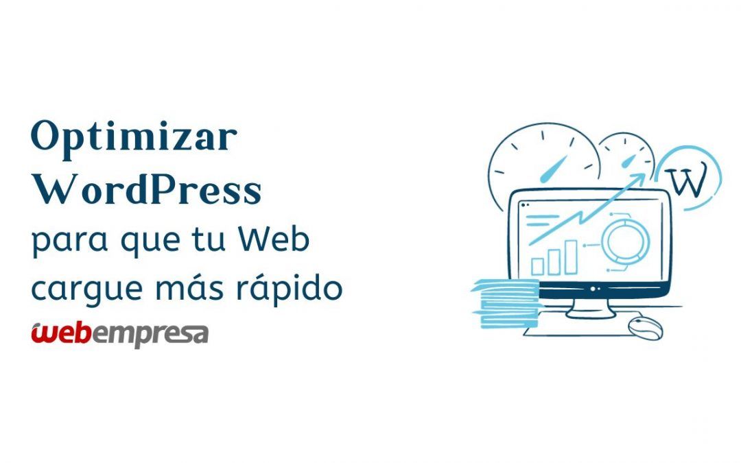 Optimizar WordPress para que tu Web cargue más rápido
