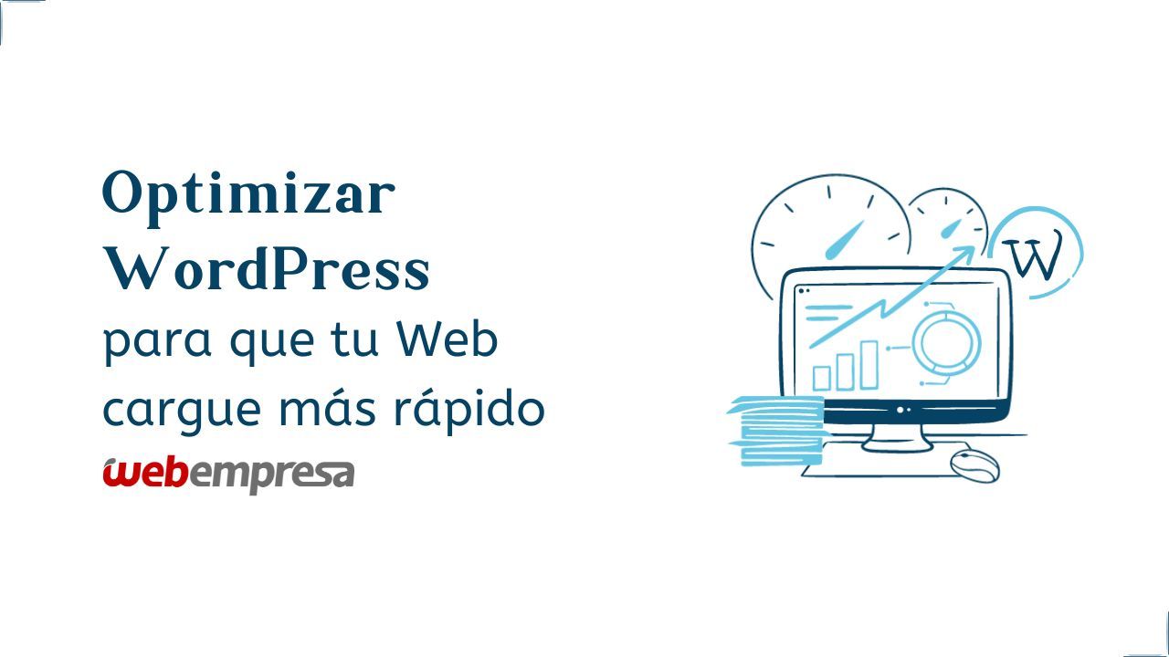 Optimizar WordPress para que tu Web cargue más rápido