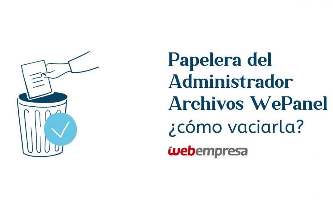 Papelera del Administrador Archivos WePanel ¿cómo vaciarla?