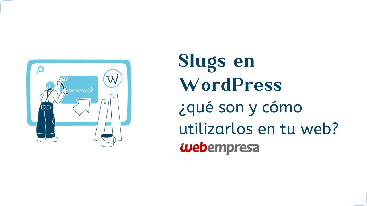 Slugs en WordPress que son y como utilizarlos en tu web Slugs en WordPress, ¿qué son y cómo utilizarlos en tu web?