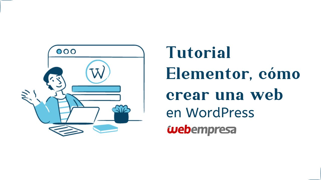 Tutorial Elementor, cómo crear una web en WordPress
