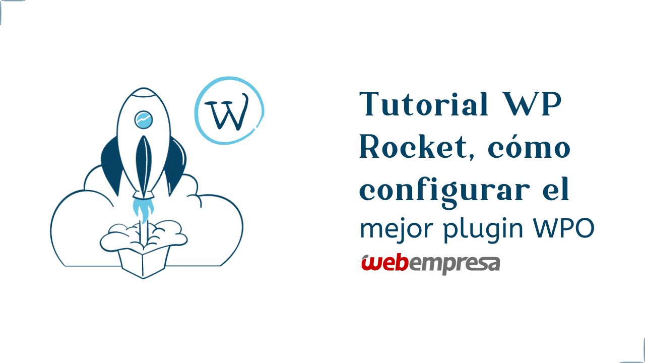 Tutorial WP Rocket, cómo configurar el mejor plugin WPO