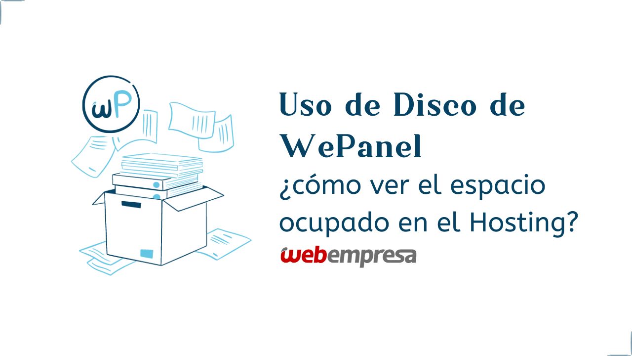 Uso de Disco de WePanel, cómo ver el espacio ocupado en el Hosting