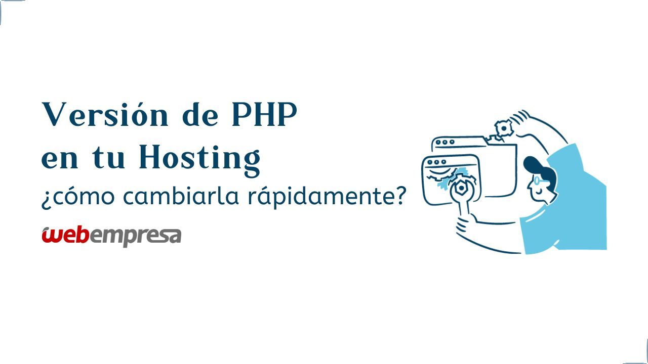 Versión de PHP en tu Hosting ¿cómo cambiarla rápidamente?