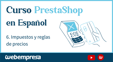 Curso PrestaShop: 6. Impuestos y reglas de precios