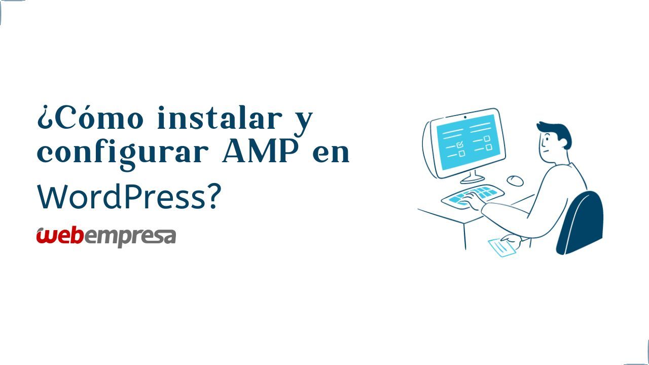 ¿Cómo instalar y configurar AMP en WordPress?