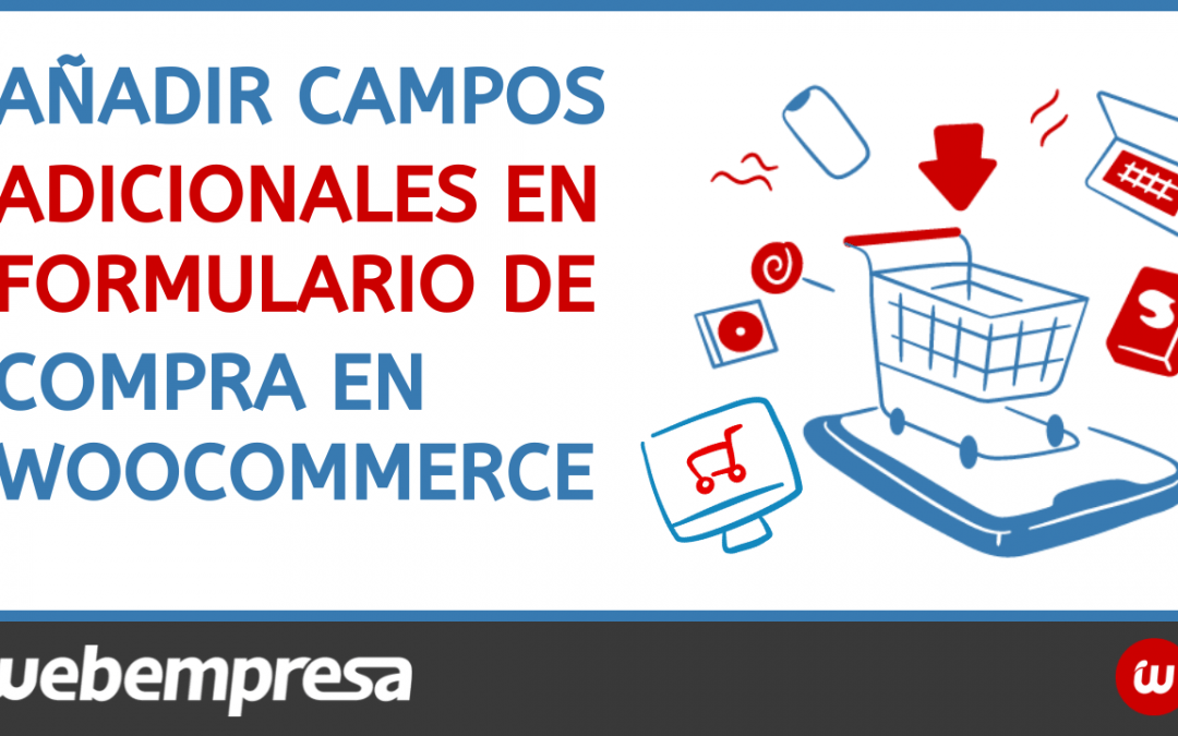 Añadir campos adicionales a formulario de pago en WooCommerce