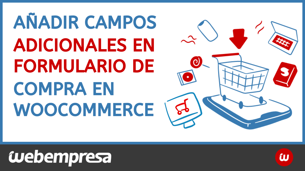 Añadir campos adicionales a formulario de pago en WooCommerce