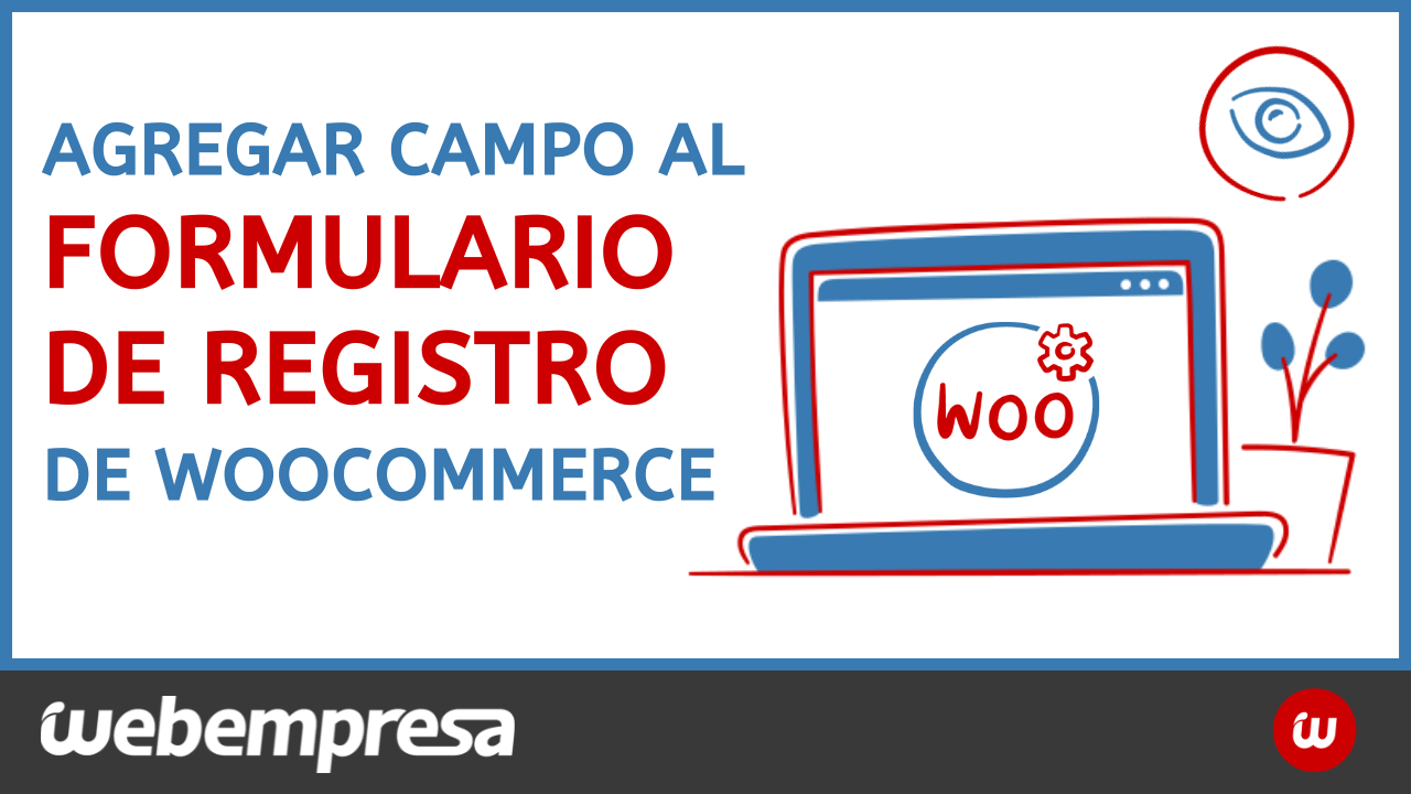 Agregar campo al formulario de registro de WooCommerce