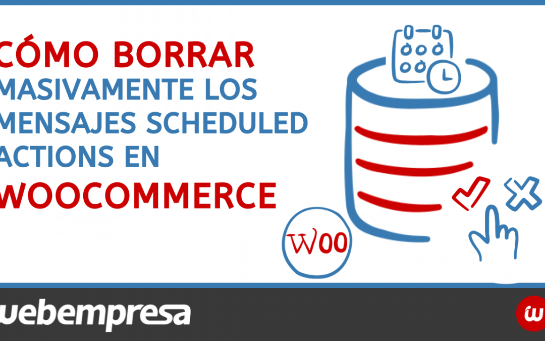 Como borrar masivamente los mensajes Scheduled Actions en Woocommerce