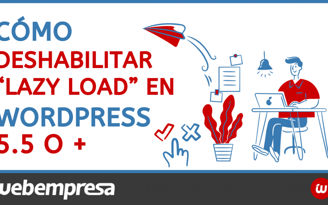 Cómo deshabilitar “Lazy Load” en WordPress 5.5 o +