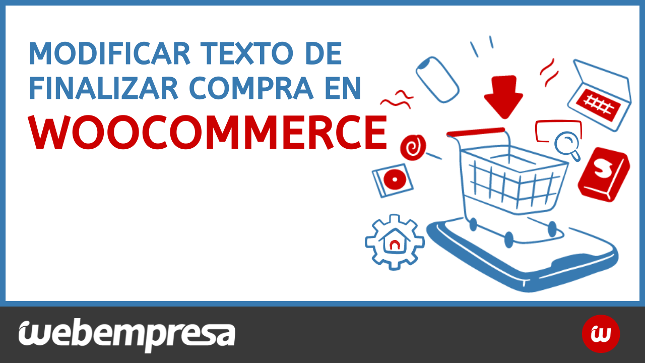 Modificar texto de finalizar compra en WooCommerce