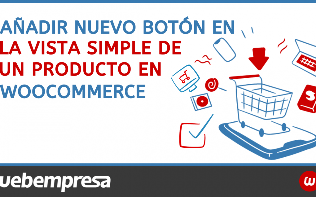 Añadir nuevo botón en la vista simple de un producto en WooCommerce