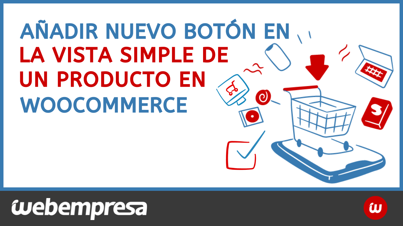 Añadir nuevo botón en la vista simple de un producto en WooCommerce