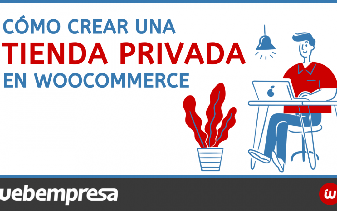 Cómo crear una tienda privada en WooCommerce