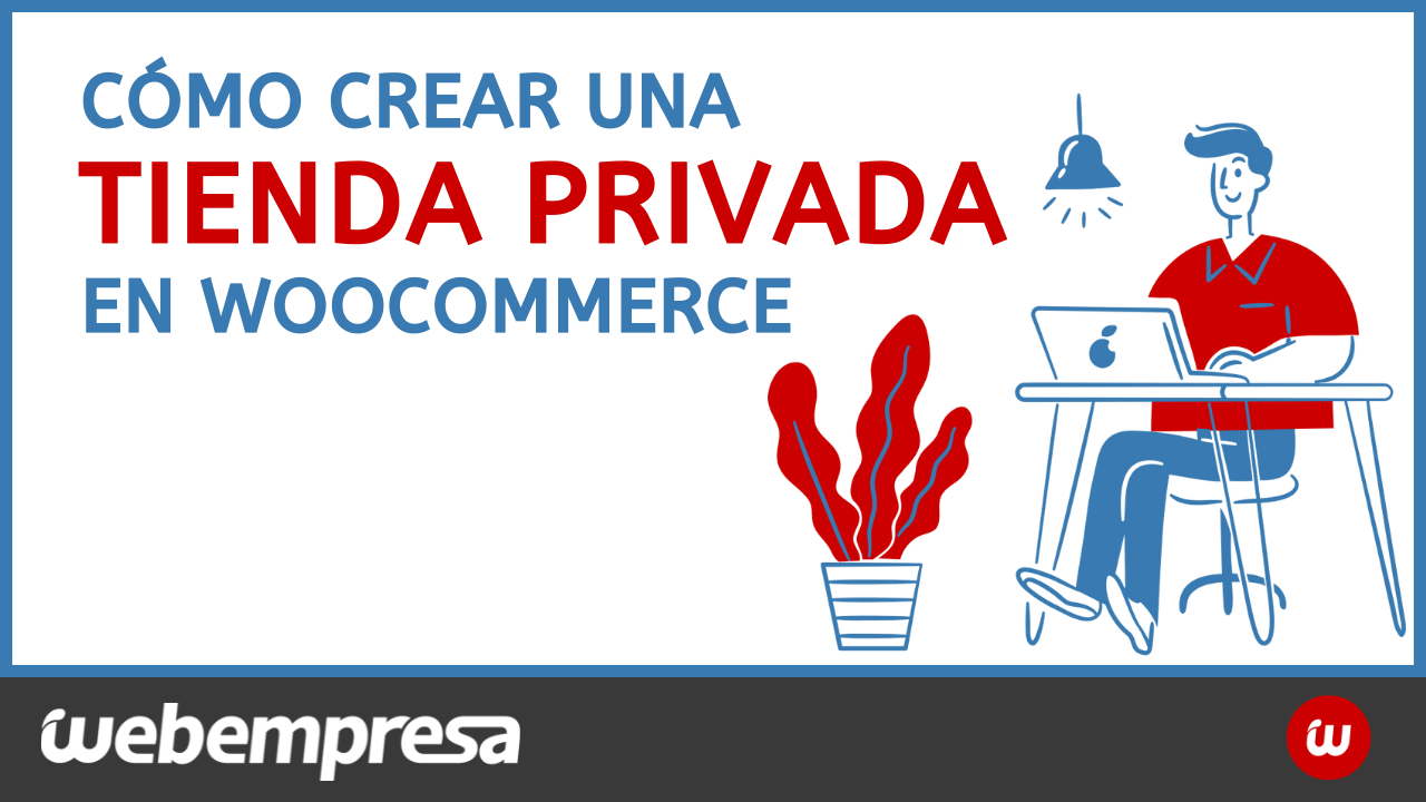 Cómo crear una tienda privada en WooCommerce