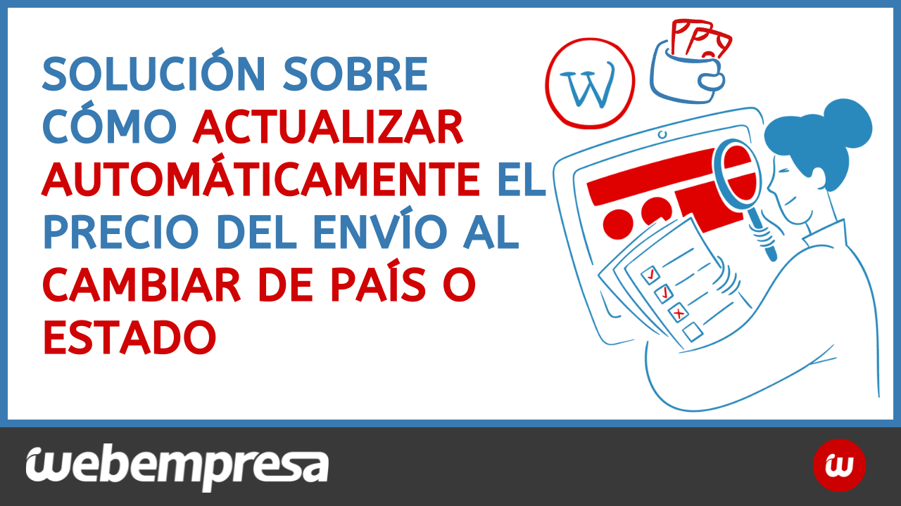 Solución sobre cómo actualizar automáticamente el precio del envío al cambiar de país o estado