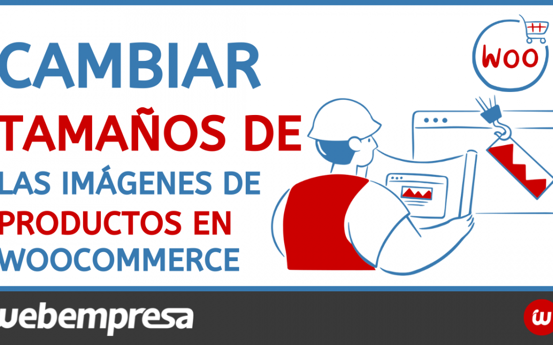 Cambiar tamaños de las imágenes de los productos en Woocommerce