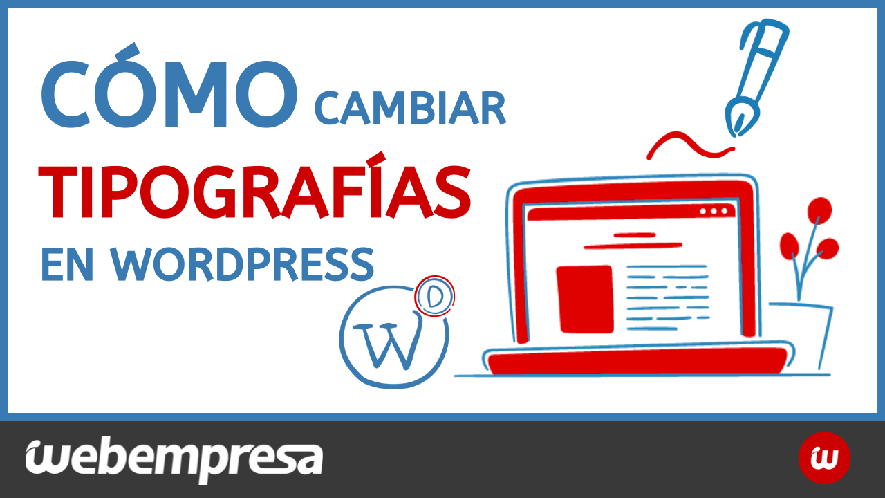 Cómo cambiar tipografía en WordPress ( 2022 )