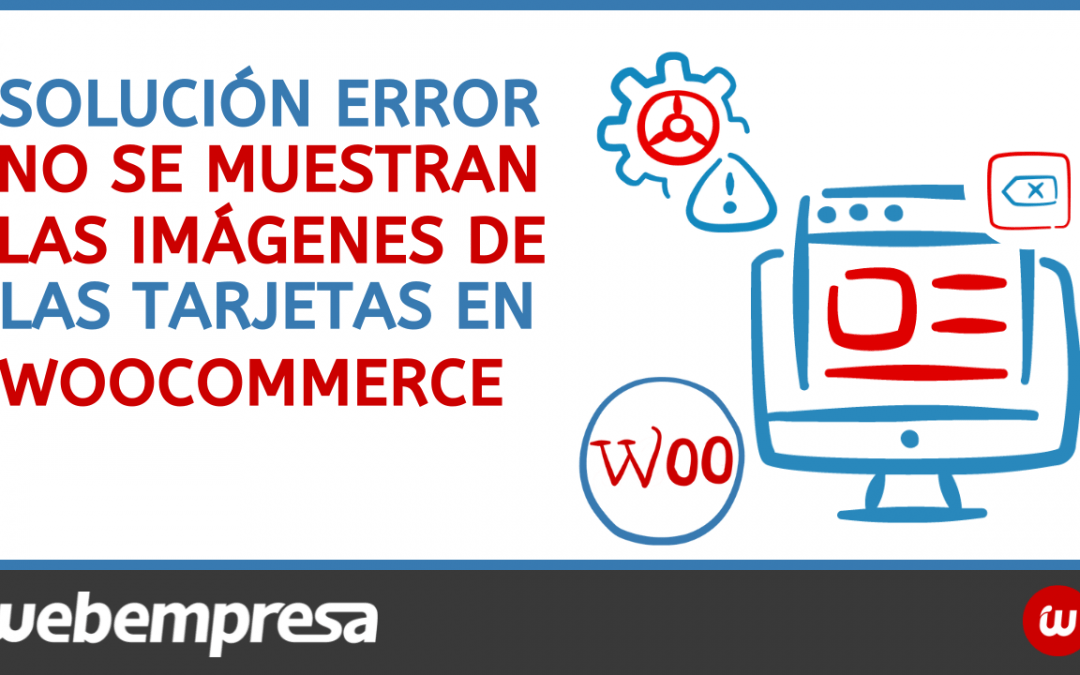 Solución al error: No se muestran las imágenes de las tarjetas en Woocommerce