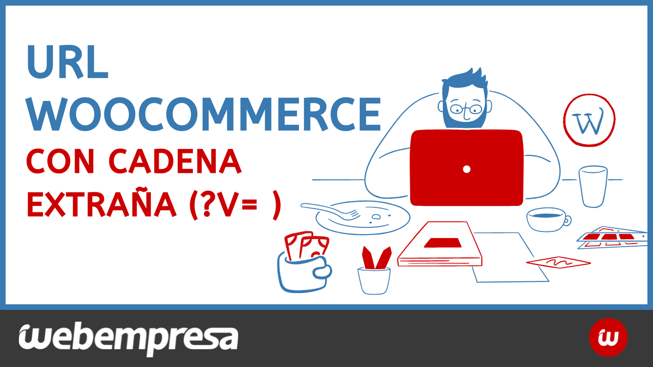 URL WOOCOMMERCE con cadena EXTRAÑA (?V= )