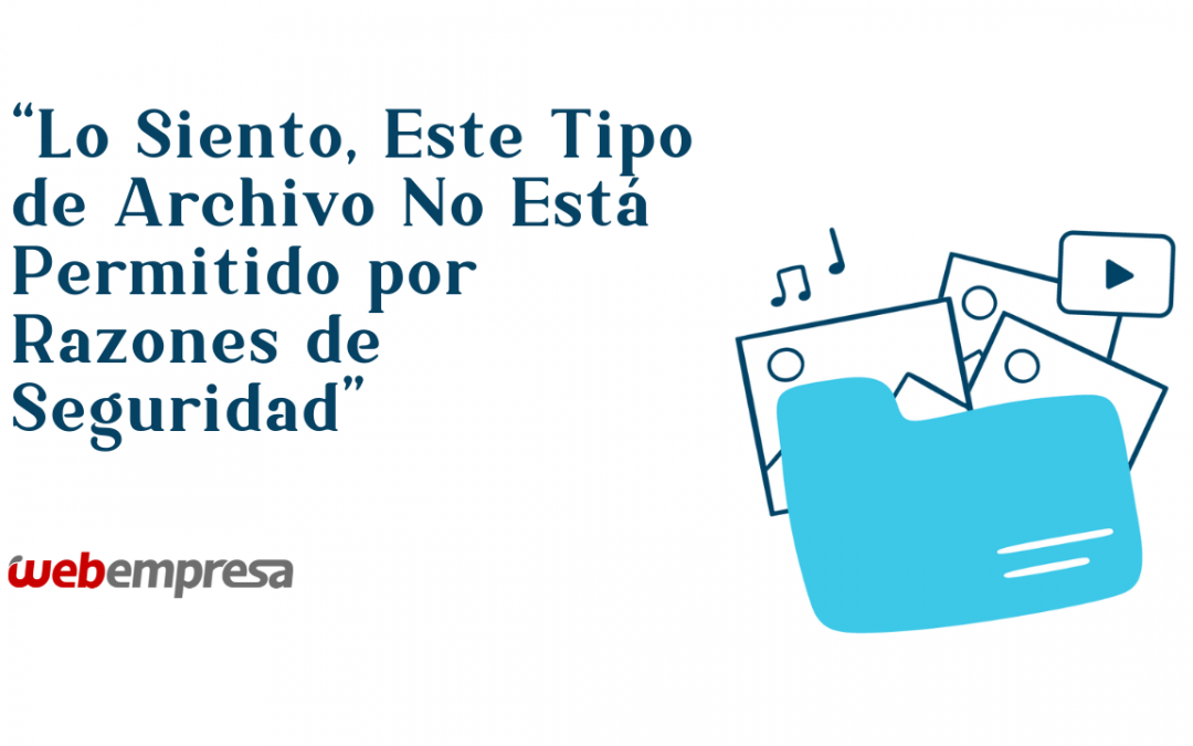 Cómo solucionar el Error “Lo Siento, Este Tipo de Archivo No Está Permitido por Razones de Seguridad” en WordPress