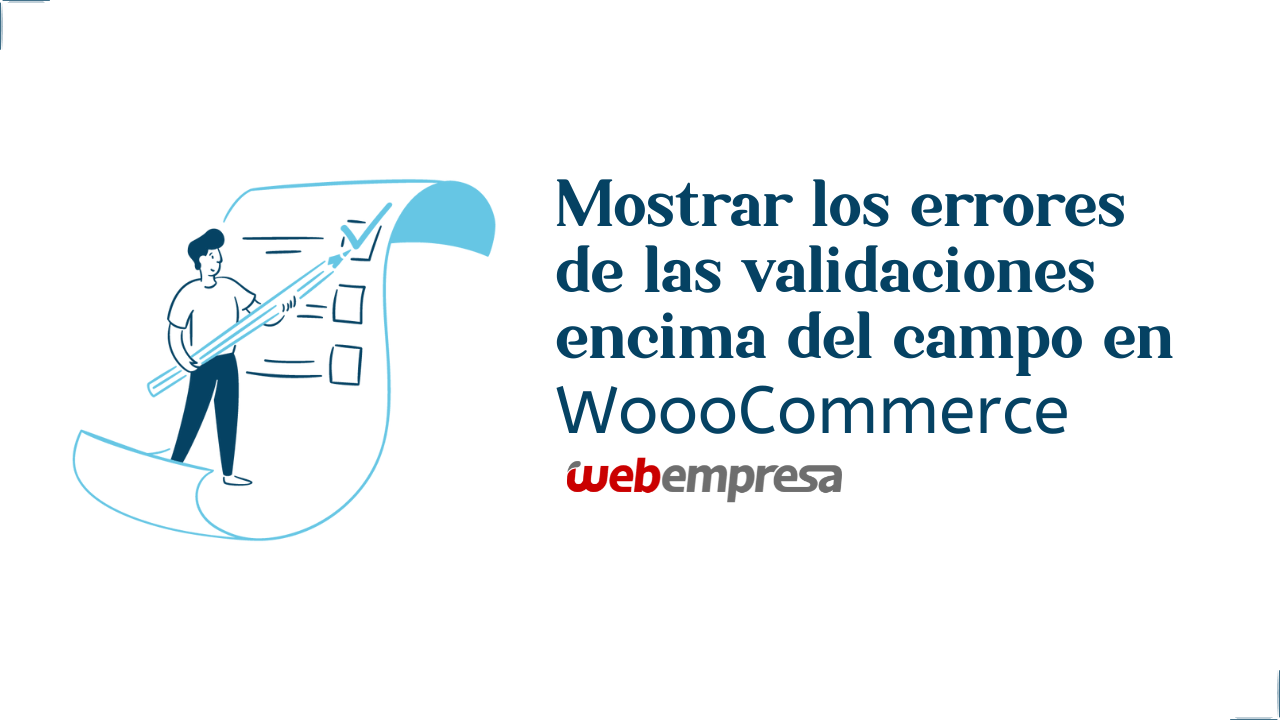 Mostrar los errores de las validaciones encima del campo en WooCommerce