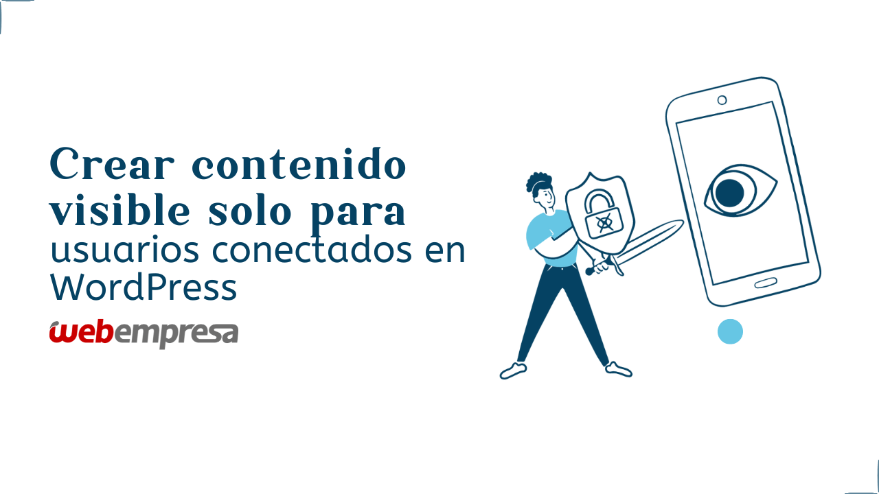 Crear contenido visible solo para usuarios conectados en WordPress