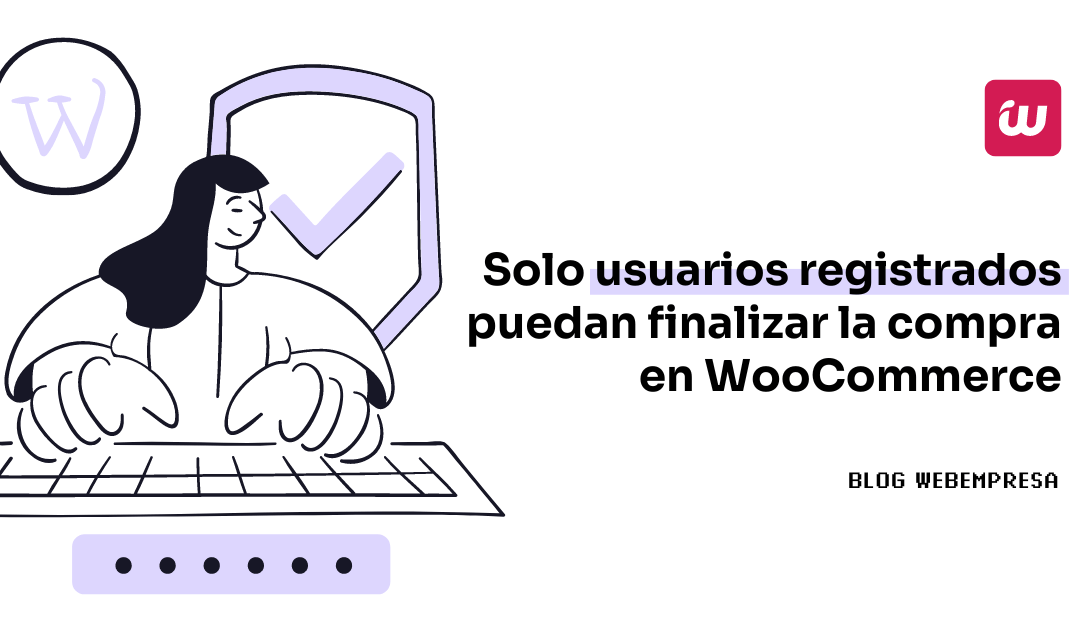 Solo usuarios registrados puedan finalizar la compra en WooCommerce